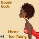 Boogie Boots - Never Too Young