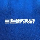 Martin Life - My Story