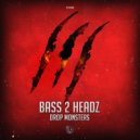 Bass 2 Headz - Drop Monsters