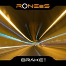 RONEeS - Brake!