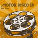 Phil Disco - Motor Disco (Original Mix)