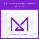 Mike Versuz & Daniel Larsson - Make Luv