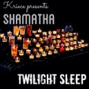 Kriece presents Shamatha - Twilight Sleep