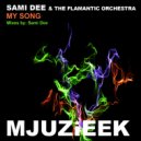 Sami Dee & The Flamantic Orchestra - My Song (Sami Dee\'s Sunday Morning Mix)