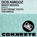 Dos Amigoz - Night Moves (Electronic Youth\'s Dub Mix)