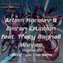 Artem Korolev & Emran Eruption feat. Tracy Bagnall - Waves (Biting Type Trap Remix)