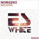 Norgzki - Believe (Original Mix)