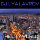 DJ Ilya Lavrov - The City World