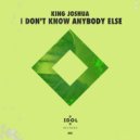 King Joshua - I Don't Know Anybody Else