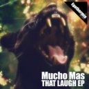 Mucho Mas - That Laugh