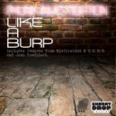 Phunk Investigation - Like A Burp (Electrobios & B.O.N.G. Remix)