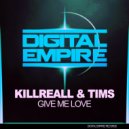 KillReall & Tims - Give Me Love