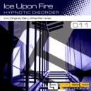 Ice Upon Fire - Hypnotic Disorder (Gary Afterlife Remix)