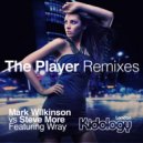 Mark Wilkinson Vs Steve More ft Wray - The Player