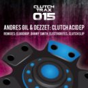 Andres Gil & Dezzet - Clutch Acid 02 (Clutch Slip Remix)