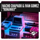 Nacho Chapado & Ivan Gomez - Runaway