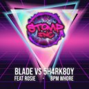 Blade VS 5h4rk80y feat Rosie - Bpm Whore