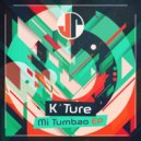 K'Ture - Barrio Dreams y Mi Tumbao