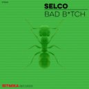 Selco - Bad Bitch