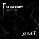 DRANE FORTY - Make It So