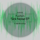 PureTech - Sick Noise (Original Mix)
