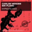 Carlos Mendes & Sin Plomo - Hypnotic Kiss (Sin Plomo Edit)