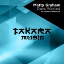Matty Graham - Days Wasted (Original Mix)