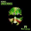 Kevin D - Underdog (Original Mix)