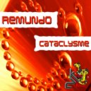Remundo - Cataclysme (Original Mix)