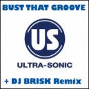 Ultra-Sonic - Bust That Groove (DJ Brisk Remix)