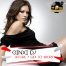 Ginxi Dj - Go To Work (Ginxi Dj Remix)
