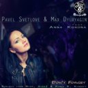 Pavel Svetlove & Max Dyuryagin feat. Anna Korona - Don't Forget