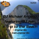 Dj Michael Angello Feat Dj Keri - A Trip To The Beach (Instrumentall Mix)
