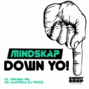 Mindskap - Down Yo!