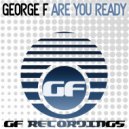 George F - Are You Ready (Original Club Mix)