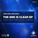 eXecutive Decision - The End Is Clear (Original Mix)