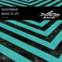Shockwave - Music Is Life (Original Mix)