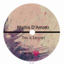 Mattia D\'amato - This Is Secret (Original Mix)