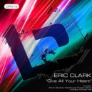Eric Clark - Give All Your Heart (Original Mix)