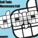 Evil Twin - Necessary Evil (Brett Gould Remix)