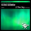 Ivan Gomez - 2 The Sky (Raffa Vergara Remix)
