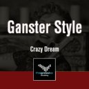 Crazy Dream - Ganster Style (Original Mix)