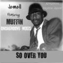 Jemell featuring Muffin - So Over You II
