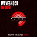 Waveshock - The Blow!