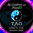 Re:Creation, Phase13 - T.A.O. (Unconscious Mind(s) Remix)