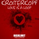 Kroiterkopf - Love Is A Loop (Markus Greg & Field Remix)