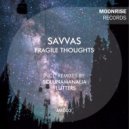 Savvas - Fragile Thoughts (Solunamanalia Remix)