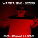 Waysta Time - BEZERK