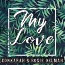 Conkarah & Rosie Delmah - My Love