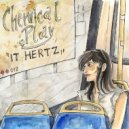 Chemical Play - It Herts